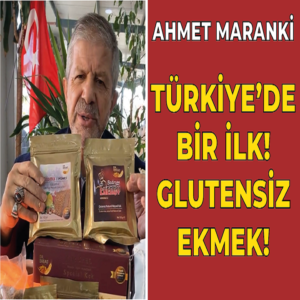 AHMET MARANKİ | TÜRKİYE’DE BİR İLK! GLUTENSİZ EKMEK!