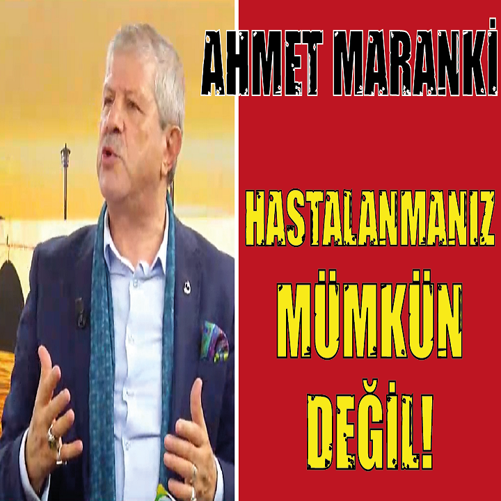 AHMET MARANKİ | BUNLARI YAPARSANIZ HASTALANMANIZ MÜMKÜN DEĞİL!